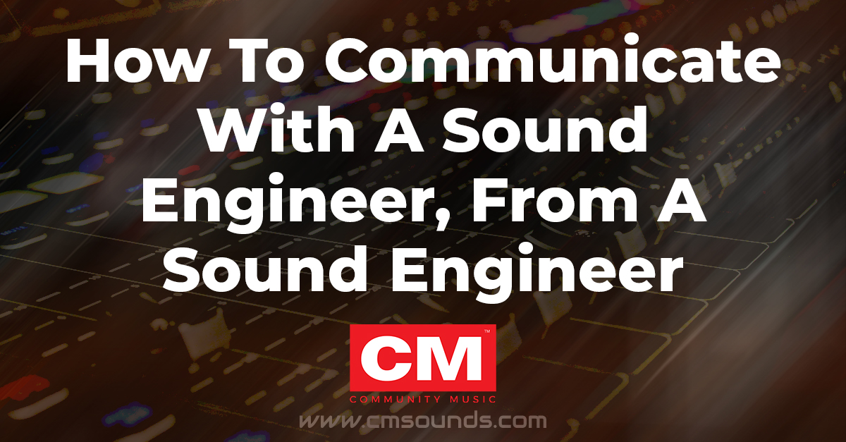 How To Communicate With A Sound Engineer From A Sound Engineer